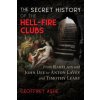 Secret History of the Hell-Fire Clubs