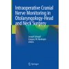 Intraoperative Cranial Nerve Monitoring in Otolaryngology-Head and Neck Surgery (Joseph Scharpf,Gregory W. Randolph)(Pevná)