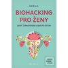 Biohacking pro ženy (Aggie Lal)