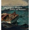 Winslow Homer: Force of Nature (Riopelle Christopher)