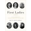 First Ladies (Former Professor of History Betty Boyd (City University of New York) Caroli)(Brožovaná)