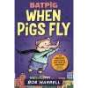 Batpig When Pigs Fly