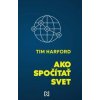 Ako spočítať svet - Tim Harford