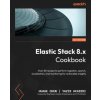 Elastic Stack 8.x Cookbook (Yazid Akadiri)(Brožovaná)