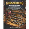 GUNSMITHING FOR BEGINNERS