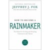 How to Become a Rainmaker