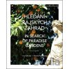 Hledání rajských zahrad / In search of Paradise gardens - Ivar Otruba, Tomáš Popelínský