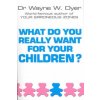 What Do You Really Want For Your Children?
