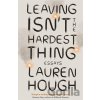 Leaving Isn't the Hardest Thing - Lauren Hough