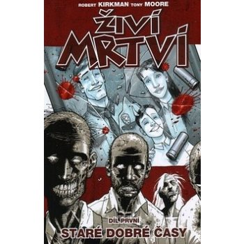 Živí mrtví Staré dobré časy - Robert Kirkman, Tony Moore