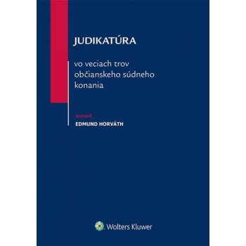 Judikatúra vo veciach trov občianskeho súdneho konania - Horváth Edmund