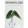 Minimalism: The Key to a Minimalist Home, Budget, and Lifestyle to Live Happier with Less (Valentina Palermo V)(Brožovaná)