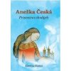Anežka Česká Princezna chudých - Kateřina Šťastná