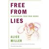 Free from Lies (Alice Miller)(Brožovaná)