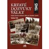 Krvavé dozvuky války - Konec druhé světové války na českém území - Václav Vlk