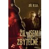 Žil jsem zbytečně - Jiří Hejda