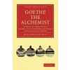 Goethe the Alchemist (Ronald Douglas Gray)(Brožovaná)
