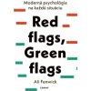 Red flags Green flags Moderná psychológia na každú situáciu - Ali Fenwick