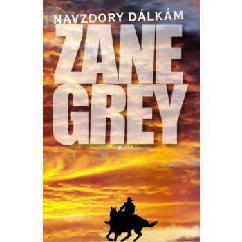 Navzdory dálkám - Zane Grey