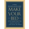 Make Your Bed : Little Things That Can Change Your Lifeand Maybe the World