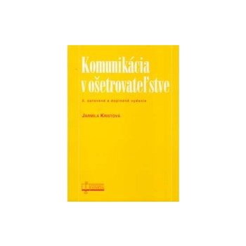 Komunikácia v ošetrovateľstve - Jarmila Kristová