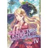 Skeleton Knight in Another World (Light Novel) Vol. 4 (Ennki Hakari,Keg)(Brožovaná)