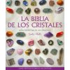 La biblia de los cristales : guía definitiva de los cristales : características de más de 200 cristales