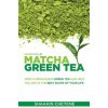 MATCHA GREEN TEA SUPERFOOD (Shaahin Cheyene)(Brožovaná)