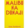 Malibu na Dunaji - Jana Juráňová