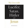 My Lives with Lucifer, Satan, Hitler and Jesus (KIM MICHAELS)()