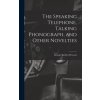 The Speaking Telephone, Talking Phonograph, and Other Novelties (George Bartlett Prescott)(Pevná)