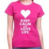 Fajntričko Dámske tričko - KEEP CALM AND LOVE LIFE, Farba ružová , Strih/ Variant Dámsky