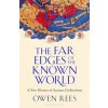 The Far Edges of the Known World