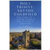 Holy Trinity, Sutton Coldfield: The Story of a Parish Church and Its People, 1250-2020 (Thebridge Stella)