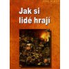 Berne Eric: Jak si lidé hrají /Portál/ (základní kniha transakční analýzy popisující teorii her v reálném životě a významnost zaujímání jednotlivých rolí v nich ( 206 str. B5) (vydání Portál 2024))