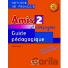 Amis et compagnie 2 (A1/A2): Guide pédagogique - Colette Samson