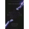 Is Artificial Intelligence Racist?: The Ethics of AI and the Future of Humanity (Adib-Moghaddam Arshin)