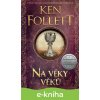 E-kniha Na věky věků - Ken Follett
