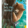 Nie bój się misiu!