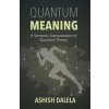 Quantum Meaning: A Semantic Interpretation of Quantum Theory (Ashish Dalela)(Brožovaná)