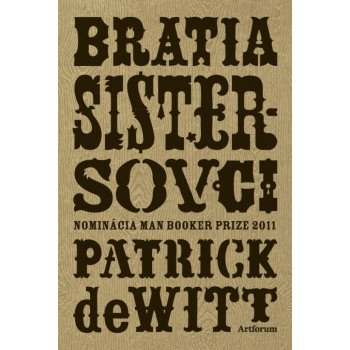 Bratia Sistersovci - Patrick deWitt