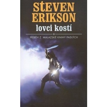 Lovci kostí - Steven Erikson