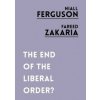The End of Liberalism - Niall Ferguson, Fareed Zakaria, Oneworld Publications