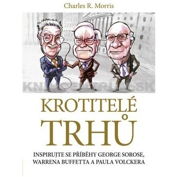 Krotitelé trhů - Charles R. Morris