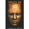 Create an Alter Ego for Work Success and Peace of Mind (Charles Mage)(Brožovaná)