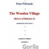 The Wooden Village - Peter Pišťanek, Donald Rayfield