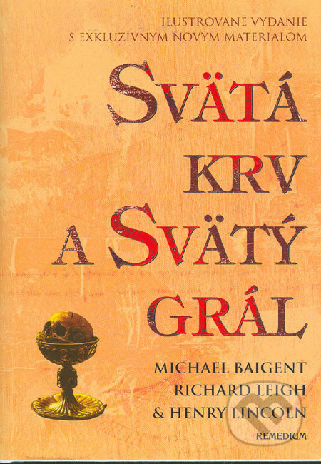 Svätá krv a svätý grál ilustrované vydanie - Michael Baigent, Richard Leigh, Henry Lincoln