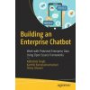Building an Enterprise Chatbot (Abhishek Singh,Karthik Ramasubramanian,Shrey Shivam)(Brožovaná)