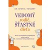 Vedomý rodič, šťastné dieťa - Tsabary Shefali
