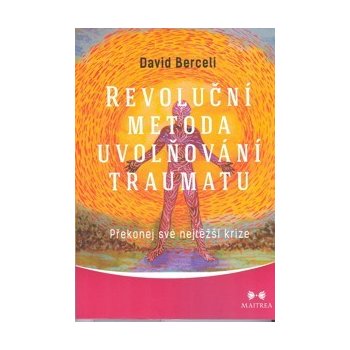 Revoluční metoda uvolňování traumatu - David Berceli